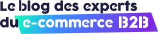 Blog des experts du e-commerce B2B
